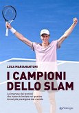 I campioni dello Slam. Le imprese dei tennisti che hanno trionfato nei quattro tornei più prestigiosi del mondo I campioni dello Slam. Le imprese dei tennisti che hanno trionfato nei quattro tornei più prestigiosi del mondo