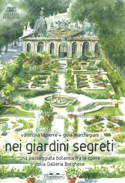 Nei giardini segreti. Una passeggiata botanica fra le opere della Galleria Borghese Nei giardini segreti. Una passeggiata botanica fra le opere della Galleria Borghese