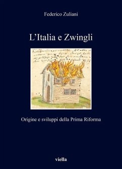 L' Italia e Zwingli. Origine e sviluppi della Prima Riforma - Zuliani, Federico