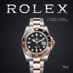 Rolex. La storia, le icone e i modelli da record