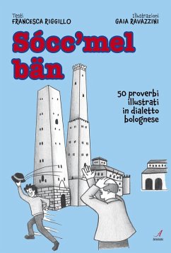 Socc'mel ban. 50 proverbi illustrati in dialetto bolognese - Riggillo, Francesca