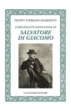 L' originalità napoletana di Salvatore di Giacomo - Marinetti, Filippo Tommaso