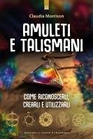 Amuleti e talismani. Come riconoscerli, crearli e utilizzarli - Morrison, Claudia