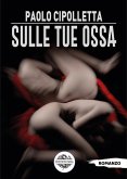 Sulle tue ossa Sulle tue ossa