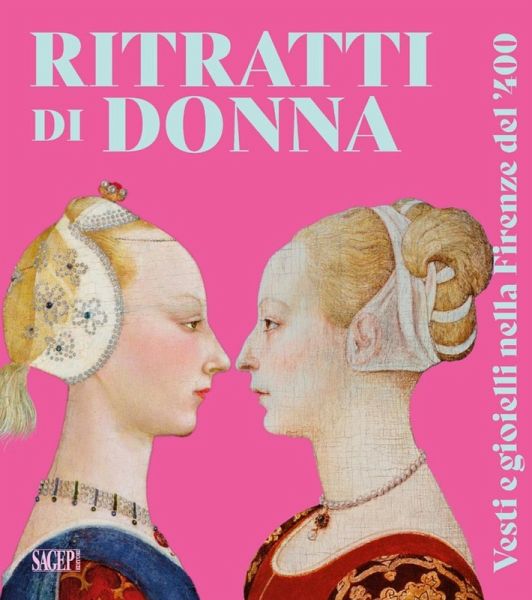 Ritratti di donna. Vesti e gioielli nella Firenze del '400