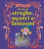 Le più belle storie di streghe, mostri e fantasmi Le più belle storie di streghe, mostri e fantasmi