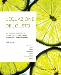 L' equazione del gusto. La scienza della grande cucina. Con oltre 100 ricette indispensabili - Sharma, Nik