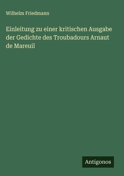 Einleitung zu einer kritischen Ausgabe der Gedichte des Troubadours Arnaut de Mareuil Einleitung zu einer kritischen Ausgabe der Gedichte des Troubadours Arnaut de Mareuil