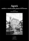 Agorà. Ombre e storia nelle piazze di Firenze Agorà. Ombre e storia nelle piazze di Firenze