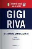 Gigi Riva. Il campione, l'amico, il mito