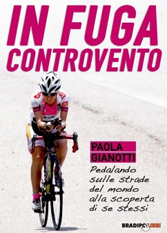 Cover In fuga controvento. Pedalando sulle strade del mondo alla scoperta di se stessi