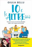 Io e le altre (me stessa). Storia di una convivenza affollata dalle mie troppe personalità Io e le altre (me stessa). Storia di una convivenza affollata dalle mie troppe personalità