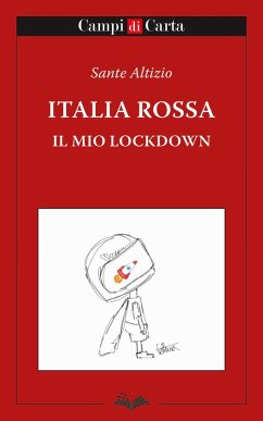 Italia rossa. Il mio lockdown - Altizio, Sante