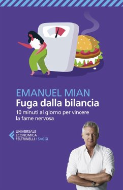Fuga dalla bilancia. 10 minuti al giorno per vincere la fame nervosa - Mian, Emanuel