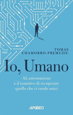 Cover Io, umano. AI, automazione e il tentativo di recuperare quello che ci rende unici