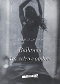 Ballando tra vetro e ombre Ballando tra vetro e ombre