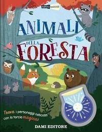 Animali della foresta. Animali nascosti - Dowling, Bethany Animali della foresta. Animali nascosti - Dowling, Bethany