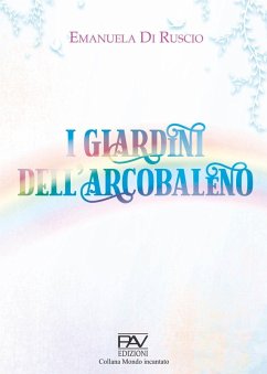 I giardini dell'arcobaleno - Di Ruscio, Emanuela