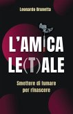 L' amica le(t)ale. Smettere di fumare per rinascere L' amica le(t)ale. Smettere di fumare per rinascere