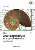 Manuale di consolidamento per le gare di matematica. Percorso introduttivo Manuale di consolidamento per le gare di matematica. Percorso introduttivo