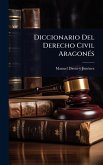 Diccionario Del Derecho Civil AragonÃ(c)s