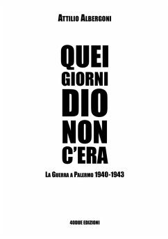 Quei giorni Dio non c'era. La guerra a Palermo 1940-1943 Cover Quei giorni Dio non c'era. La guerra a Palermo 1940-1943