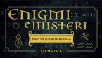 Enigmi e misteri. Sfida la tua intelligenza Enigmi e misteri. Sfida la tua intelligenza