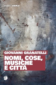 Nomi, cose, musiche e città - Granatelli, Giovanni