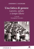 Una fatica di genere. Lavoro, salute e tempo libero Una fatica di genere. Lavoro, salute e tempo libero