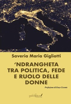 'Ndrangheta tra politica, fede e ruolo delle donne - Gigliotti, Saveria Maria 'Ndrangheta tra politica, fede e ruolo delle donne - Gigliotti, Saveria Maria