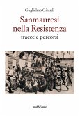Sanmauresi nella Resistenza. Tracce e percorsi Sanmauresi nella Resistenza. Tracce e percorsi