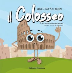 Il Colosseo. Architettura per i bambini - Scognamiglio, Rosa; Giusto, Maria