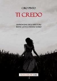 Ti credo. Un'indagine degli ispettori Irene Gatti e Stefano Sossio - Pinto, Ciro
