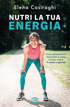 Cover Nutri la tua energia. Come alimentazione, movimento e sonno ti fanno vivere in salute a ogni età
