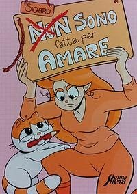 Non sono fatta per amare - Sirago, Alessia