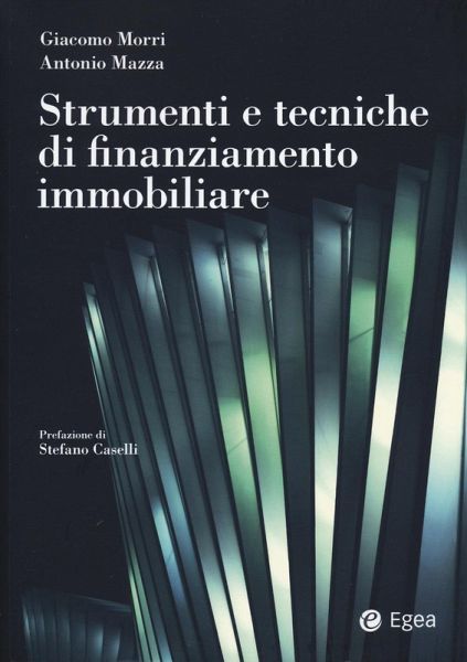 Strumenti e tecniche di finanziamento immobiliare Strumenti e tecniche di finanziamento immobiliare