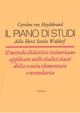 Il piano di studi della libera Scuola Waldorf. Il metodo didattico steineriano applicato nelle dodici classi della scuola elementare e secondaria Il piano di studi della libera Scuola Waldorf. Il metodo didattico steineriano applicato nelle dodici classi della scuola elementare e secondaria