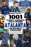 1001 storie e curiosità sulla grande Atalanta che dovresti conoscere. Dalla fondazione all'incredibile vittoria dell'Europa League 1001 storie e curiosità sulla grande Atalanta che dovresti conoscere. Dalla fondazione all'incredibile vittoria dell'Europa League