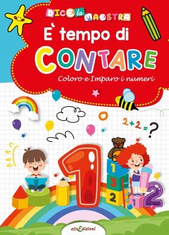 È tempo di colorare. Coloro e imparo i numeri. Dice la maestra - Giustiniani, Elisa È tempo di colorare. Coloro e imparo i numeri. Dice la maestra - Giustiniani, Elisa