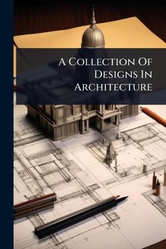 A Collection Of Designs In Architecture - Anonymous A Collection Of Designs In Architecture - Anonymous