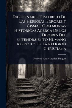 Diccionario Historico De Las Heregias, Errores Y Cismas, Ã
