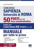 Concorso Sapienza Università di Roma 50 posti (cat. C). Area amministrativa. Manuale per tutte le prove Concorso Sapienza Università di Roma 50 posti (cat. C). Area amministrativa. Manuale per tutte le prove