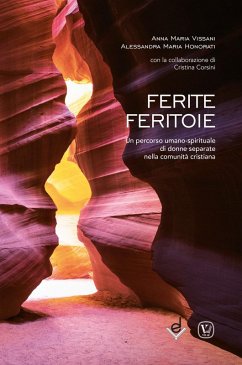 Ferite feritoie. Un percorso umano-spirituale di donne separate nella comunità cristiana - Vissani, Anna Maria; Honorati, Alessandra Maria