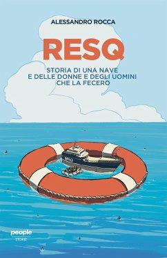 ResQ. Storia di una nave e delle donne e degli uomini che la fecero - Rocca, Alessandro