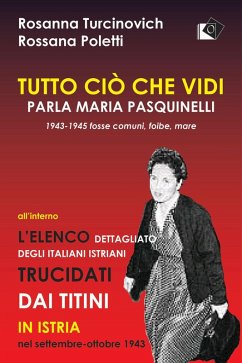 Cover Tutto ciò che vidi. Parla Maria Paquinelli. 1943 - 1945 fosse comuni, foibe, mare