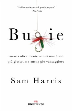 Bugie. Essere radicalmente onesti non è solo più giusto, ma anche più vantaggioso - Harris, Sam