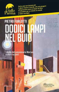 Dodici lampi nel buio. I dubbi del commissario Mariani e altri racconti - Furlotti, Pietro
