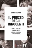 Il prezzo degli innocenti. Come il Vaticano ha sottratto migliaia di bambini alle loro madri Il prezzo degli innocenti. Come il Vaticano ha sottratto migliaia di bambini alle loro madri