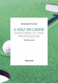 Il golf dei caddie. Anatomia di una professione Il golf dei caddie. Anatomia di una professione