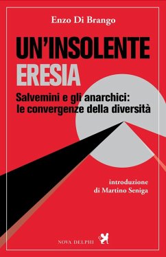 Cover Un' insolente eresia. Salvemini e gli anarchici: le convergenze della diversità
